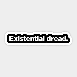 Existential dread. Sticker